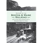 Click here to buy A History of the Boston and Maine Railroad by  Bruce D. Heald.