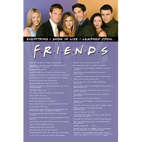 Friends - TV Show Poster (Everything I Know In Life I Learned From...) (Size: 24" x 36")