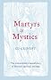 Martyrs and Mystics