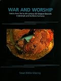 War and Worship: Textiles from 3rd to 4th-century AD Weapon Deposits in Denmark and Northern Germany (Ancient Textiles Series)