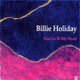 You Go To My Head