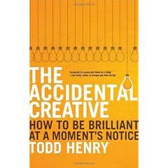 The Accidental Creative: How to Be Brilliant at a Moment's Notice