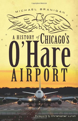 A History of Chicago's O'Hare Airport (Landmarks)