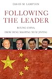 Following the leader : ruling China, from Deng Xiaoping to Xi Jinping