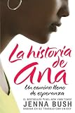 Ana's Story (Spanish edition): La historia de Ana: Un camino lleno de esperanza