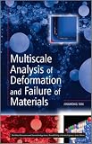 Multiscale Analysis of Deformation and Failure of Materials (Microsystem and Nanotechnology Series? ?(ME20))