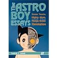 The Astro Boy Essays: Osamu Tezuka, Mighty Atom, and the Manga Anime Revolution by Frederik L. Schodt
