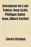 Produkt-Bild: Entraneur de L'Afc Tubize: Enzo Scifo, Philippe Saint-Jean, Albert Cartier