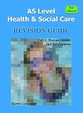 AS Level Health & Social Care (for Edexcel) Revision Guide for Unit 1: Human Growth and Development