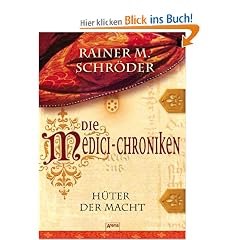 Die Medici-Chroniken - H�ter der Macht