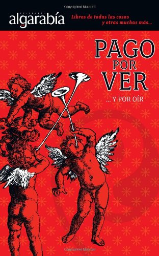 Pago por ver y por oir (Coleccion Algarabia) (Spanish Edition)