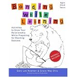 Bonding While Learning: Activities to Grow Your Relationship While Preparing for Reading Success ~ Gary Kosman