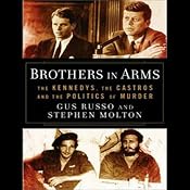 Brothers in Arms: The Kennedys, the Castros, and the Politics of Murder | [Gus Russo, Stephen Molton]