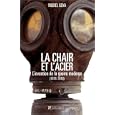 La chair et l'acier : L'arm�e fran�aise et l'invention de la guerre moderne (1914-1918)