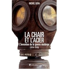 La chair et l'acier : L'arm�e fran�aise et l'invention de la guerre moderne (1914-1918)