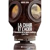 La chair et l'acier : L'arm�e fran�aise et l'invention de la guerre moderne (1914-1918)
