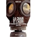 La chair et l'acier : L'arm�e fran�aise et l'invention de la guerre moderne (1914-1918)