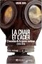 La chair et l'acier : L'arm�e fran�aise et l'invention de la guerre moderne (1914-1918)