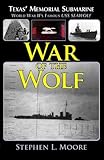 War of the Wolf: Texas' Memorial Submarine