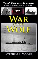 War of the Wolf: Texas' Memorial Submarine