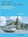 Calgary's Electric Transit: Streetcars, Trolley Buses, Light Rail Transit