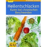 Heilentschlacken: Kuren bei chronischen Beschwerden (GU Ratgeber Gesundheit)von "Anne Bichler"