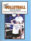 Teach'n Volleyball - Guide for Parents: The Illustrated Art of Teaching Volleyball Fundamentals to Your Children (Teach'n)