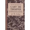 Trait� pratique de l'art de tremper les m�taux : L'acier, le fer, la fonte, le cuivre et le bronze