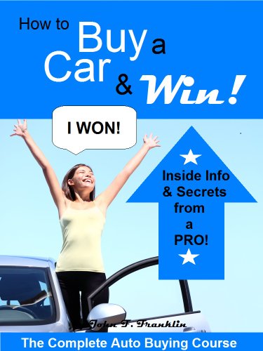 How to Buy a Car & Win! The Complete Car Buying Guide