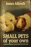 Small pets of your own