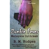 Zombie Fever: Malaysia Outbreak ~ B.M. Hodges
