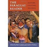 the paraguay reader history culture politics the latin america readers