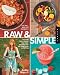 Raw and Simple: Eat Well and Live Radiantly with Truly Quick and Easy Recipes for the Raw Food Lifestyle