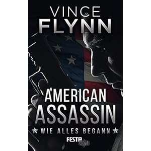 American Assassin - Wie alles begann: Thriller (Mitch Rapp 1)
