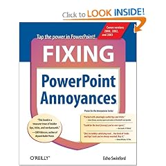 Fixing PowerPoint Annoyances: How to Fix the Most Annoying Things About Your Favorite Presentation Program