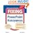 Fixing PowerPoint Annoyances: How to Fix the Most Annoying Things About Your Favorite Presentation Program