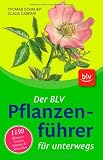 Der BLV Pflanzenf&uuml;hrer f&uuml;r unterwegs: 1150 Blumen, Gr&auml;ser, B&auml;ume und Str&auml;ucher - Thomas Schauer, Claus Caspari