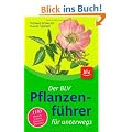 Der BLV Pflanzenf�hrer f�r unterwegs: 1150 Blumen, Gr�ser, B�ume und Str�ucher