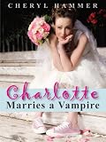 Charlotte Marries a Vampire (The Life of Charlotte)