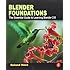 Blender Foundations: The Essential Guide to Learning Blender 2.6