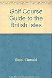 The golf course guide to the British Isles