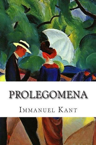 Prolegomena: To Every Future System of Metaphysics Which Can Claim to Rank as Science