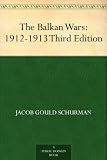 The Balkan Wars: 1912-1913 Third Edition