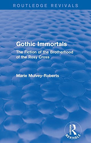 Gothic Immortals (Routledge Revivals): The Fiction of the Brotherhood of the Rosy Cross