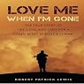Love Me When I'm Gone: The True Story of Life, Love and Loss for a Green Beret in Post-9/11 War