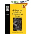Click here to buy  Medicine and Religion in Enlightenment Europe (The History of Medicine in Context)  by Ole Peter Grell and Andrew Cunningham.