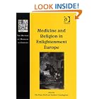 Click here to buy Medicine and Religion in Enlightenment Europe (The History of Medicine in Context) by  Ole Peter Grell and Andrew Cunningham, Ole Peter Grell, and Andrew Cunningham.