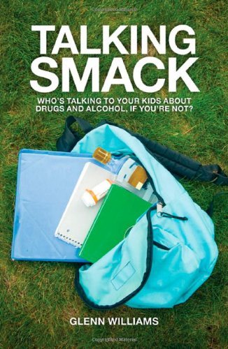 Talking Smack: Who's Talking to Your Kids about Drugs and Alcohol, If You're Not?