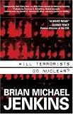 Will Terrorists Go Nuclear?