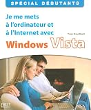 Je me mets à l ordinateur et à l Internet avec Windows Vista : Spécial débutants